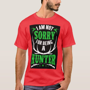 Camiseta No lamento ser cazador