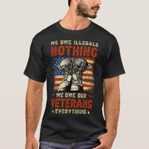 Camiseta No Le Debemos Nada Ilegal A Nuestros Veteranos De 
