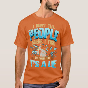Camiseta No Le Digo A La Gente Dónde Pesco Pero Cuando Lo H