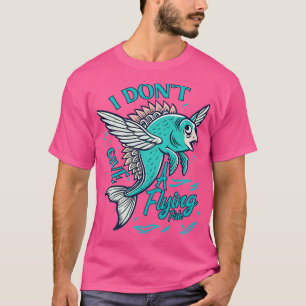 Camiseta no le doy a un pez volador enojado Fish