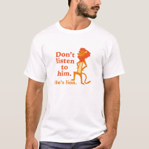 Camiseta No le escuches. Es un león.