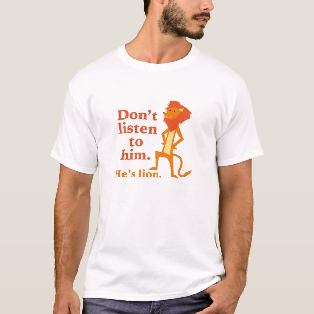 Camiseta No le escuches. Es un león. (Anverso)