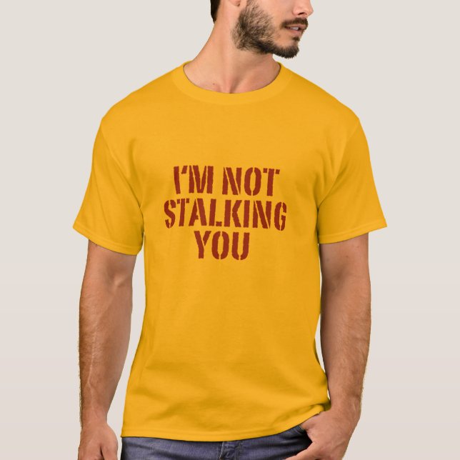 Camiseta No le estoy acechando (Anverso)