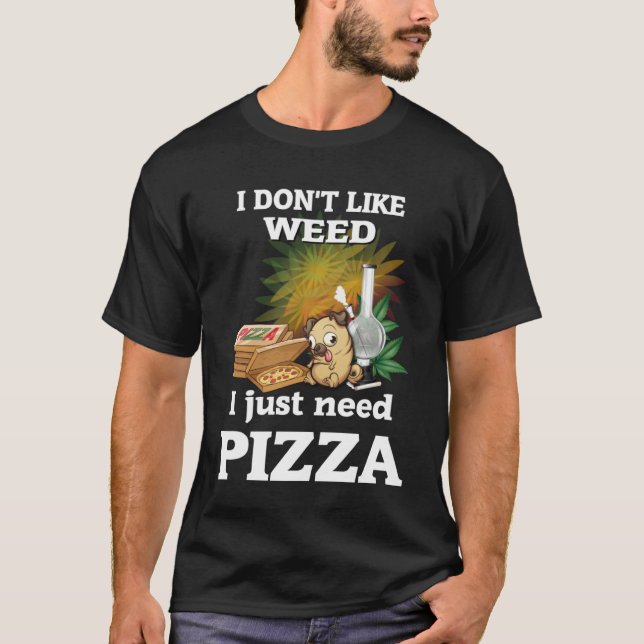 Camiseta No le gusta Weed Pizza Pug (Anverso)