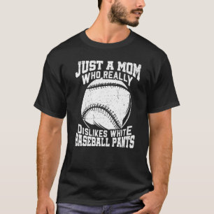 Camiseta No le gustan los pantalones de béisbol blancos mam
