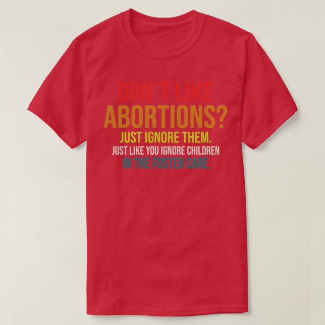 Camiseta No les gusta el aborto simplemente ignorarlos como (Diseño del anverso)
