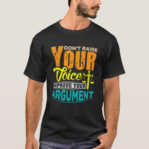 Camiseta No levante su voz mejore su argumento