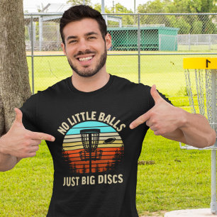 Camiseta No Little Balls Just a Big Discs, Fun Disc Golfer