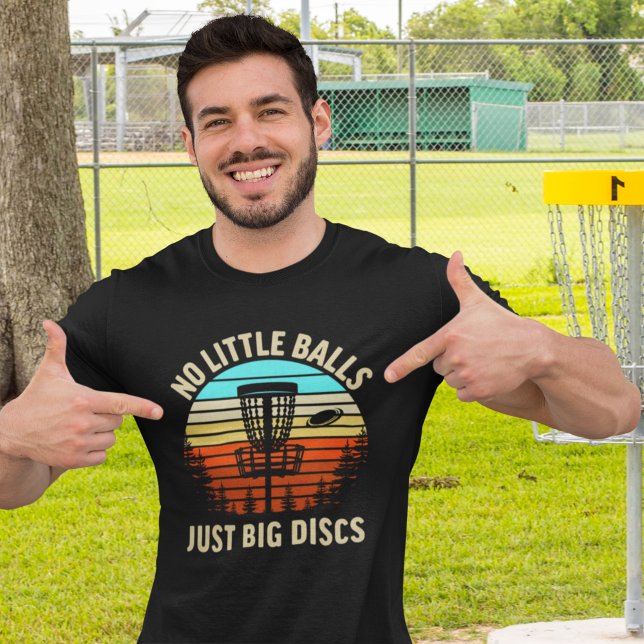 Camiseta No Little Balls Just a Big Discs, Fun Disc Golfer (Subido por el creador)