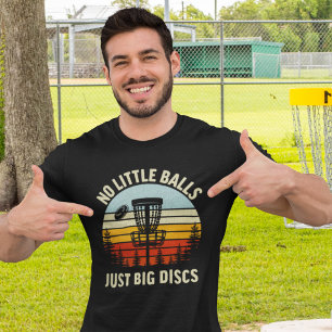 Camiseta No Little Balls Just a Big Discs,Funny Disc Golfer