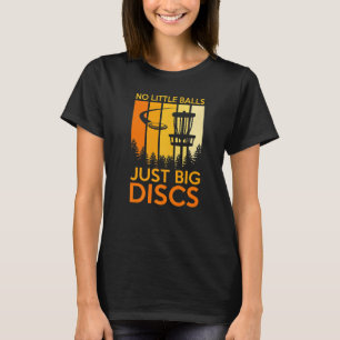 Camiseta No Little Balls Just Big Disc Sport Disc Golf