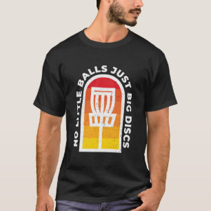 Camiseta No Little Balls Just Big Discs Disc Golf