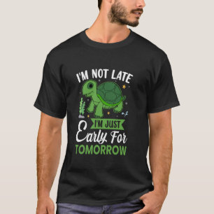 Camiseta No llego tarde, estoy temprano para mañana