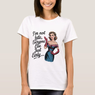 Camiseta No Llegó Tarde, Todos Los Demás Llegan Temprano Di