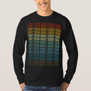Camiseta No llevo arcos, les disparé a Archer Bow y Arro