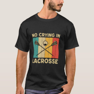 Camiseta No Llorar En Lacrosse Divertido Vintage LAX Jugado