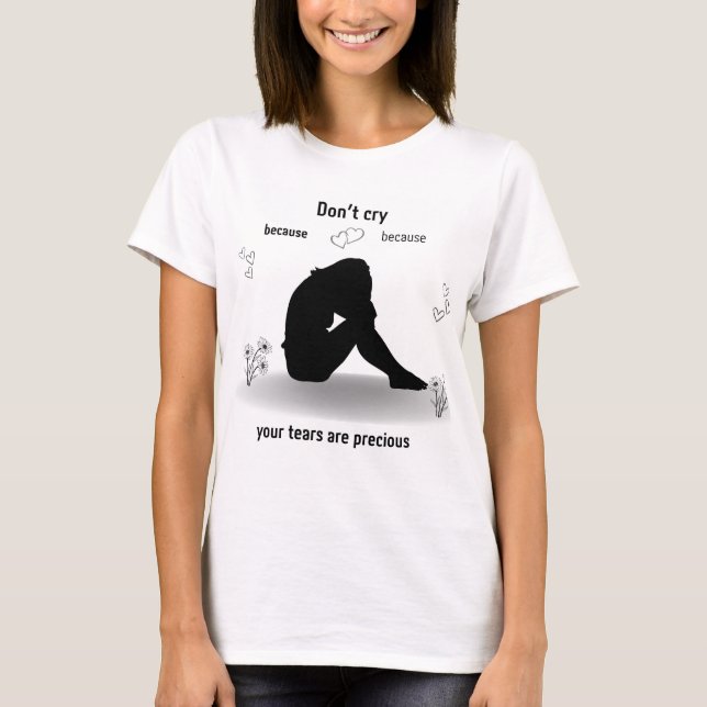 Camiseta No llores, tus lágrimas son preciosas. El chica es (Anverso)