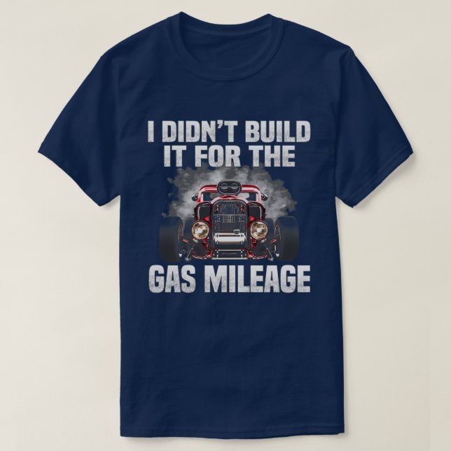 Camiseta No lo construí para el kilometraje de gas (Diseño del anverso)