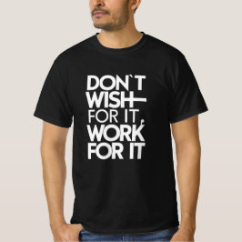 Camiseta No lo Desees, Trabájalo