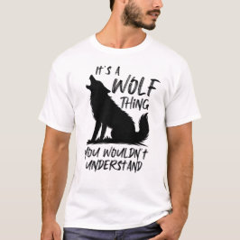 Camiseta No lo entenderías, amante de los lobos