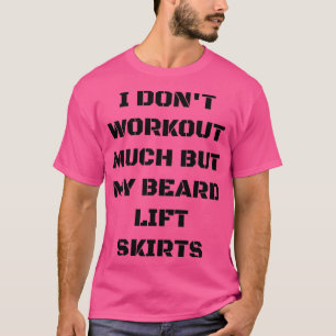 Camiseta No Lo Hago Mucho Pero Mi Barba Levanta Faldas Mund