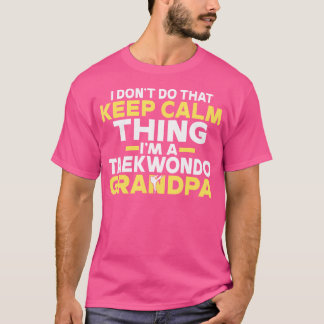 Camiseta No Lo Hago Para Mantenerme Tranquilo Soy Un Taekwo