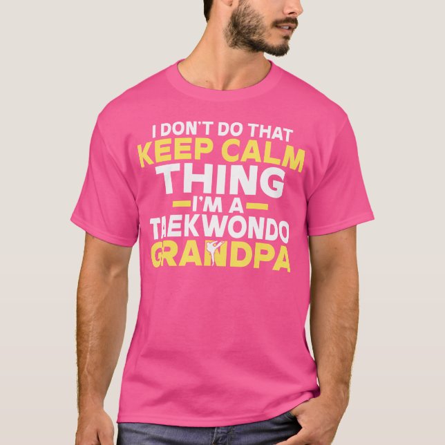 Camiseta No Lo Hago Para Mantenerme Tranquilo Soy Un Taekwo (Anverso)