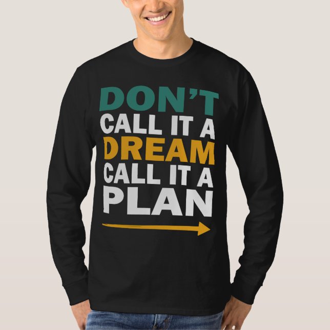 Camiseta no lo llames un sueño, llámalo un plan (Anverso)