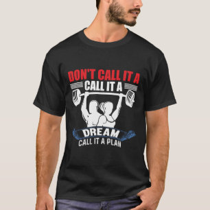 Camiseta No Lo Llames Un Sueño Llámalo Un Plan Fitness