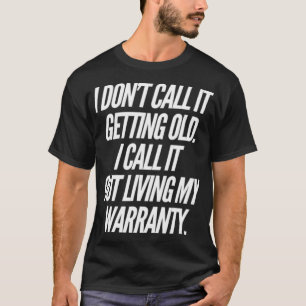 CAMISETA NO LO LLAMO HACIENDO MÁS VIEJO LO LLAMO VIVIENDO M