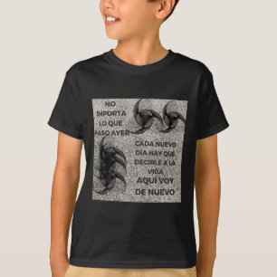 Camiseta No Lo Que Pasó Ayer Cada Nuevo Día Que Tienes