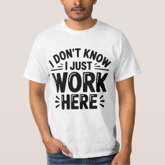 Camiseta - No Lo Sé, Solo Trabajo Aquí – Humor de 