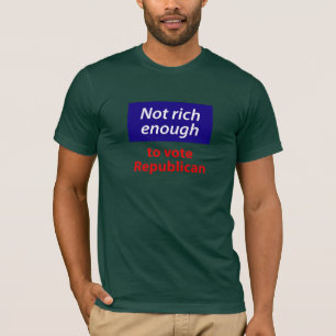 Camiseta No lo suficientemente rico como para votar por los
