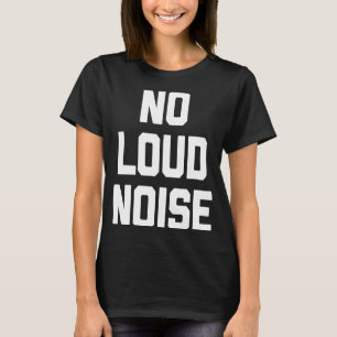 Camiseta No Loud Noise dice humor sarcástico