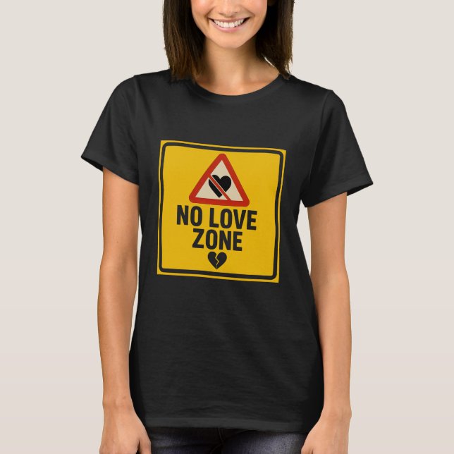 Camiseta No Love Zone – Caution Sign Valentine’s Day (Anverso)