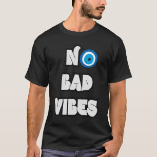 Camiseta No Malas Vibes Mal Ojo Nazar Mejor Día de la Histo