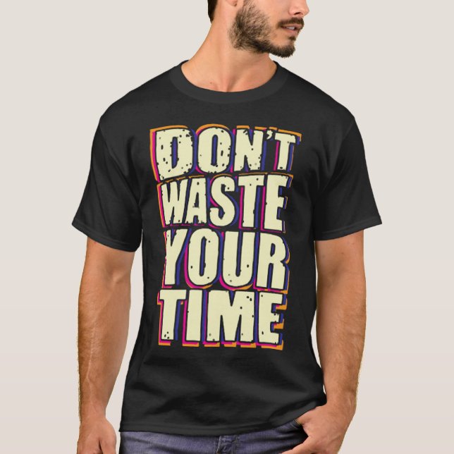 Camiseta No malgastes tu tiempo (Anverso)