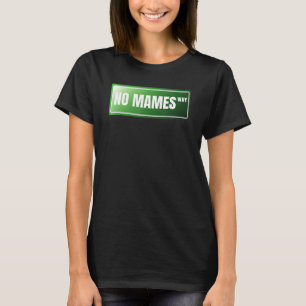 Camiseta No Mames Español Orgulloso Mexicano Argot Español