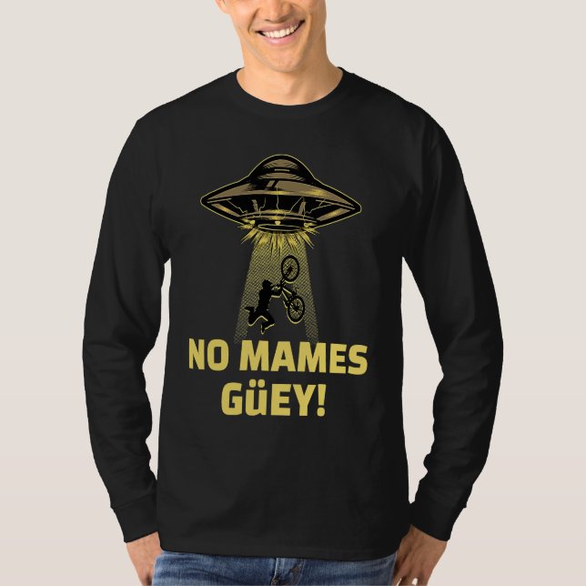 Camiseta No Mames Guey! Alien Abduction Mexican Humor (Anverso)