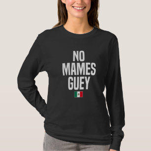 Camiseta No Mames Guey jerga mexicana bandera de México 1