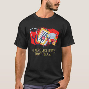 Camiseta No Más Código Blues Hoy Doctor ER Enfermera Médico