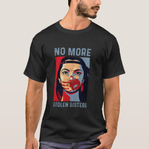 Camiseta No más hermanas robadas MMIW Justicia Indígena Nat