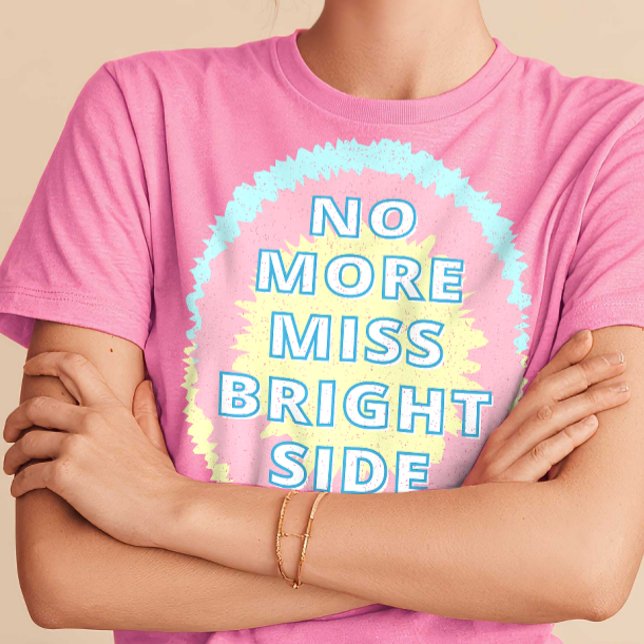 Camiseta No Más Miss Bright Side Funny (Subido por el creador)