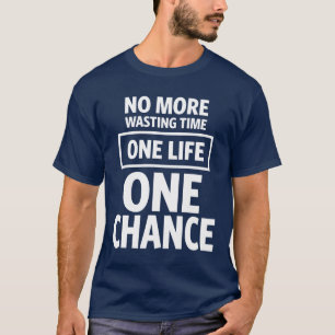Camiseta No Más Perder El Tiempo. Una vida, una oportunidad