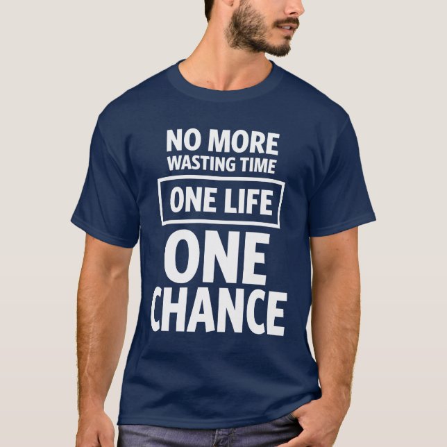Camiseta No Más Perder El Tiempo. Una vida, una oportunidad (Anverso)