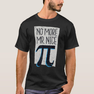 Camiseta No Más Sr Nice Pi I Math Pi Day