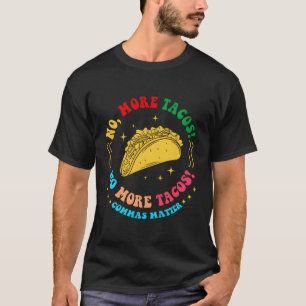 Camiseta No más Tacos No Más Tacos Commas Matan Gramática