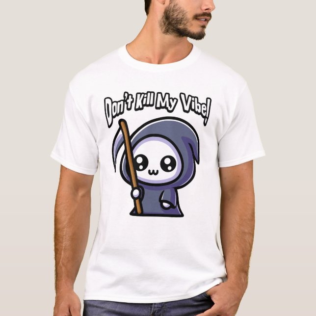 Camiseta ¡No maten mi vibe! Cute Grim Reaper Pun (Anverso)