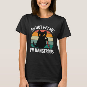 Camiseta No Me Acaricies Soy Peligroso  Gatos  Mamá de Gato