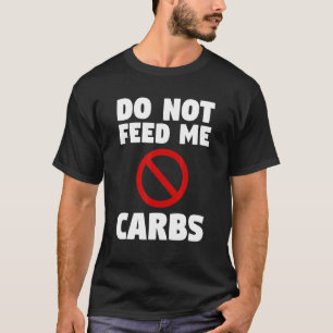 Camiseta No Me Alimente Carbohidratos Cirugía Pérdida de pe